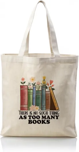 Books Canvas Totes, College Bag Gift, Reusable Cloth Cotton Tote Bags, Canvas Tote Bag Aesthetic, There's No Such Thing as Too Many Books Bag, Canvas Totes for Vacation, Shopping, Work, Gym