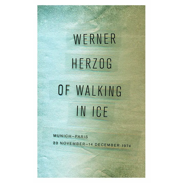 Of Walking in Ice - Werner Herzog